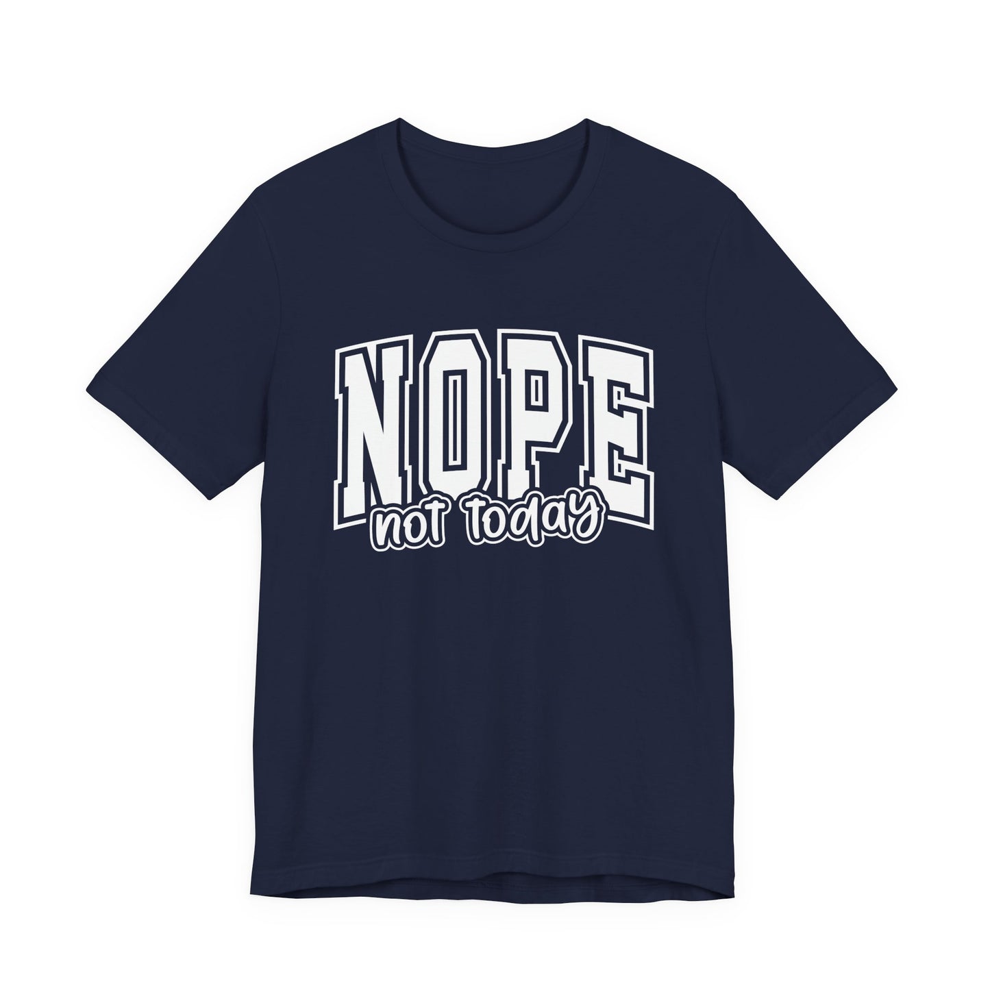 NOPE Not Today Sarcastic Graphic Tee | Unisex Short Sleeve T-Shirt, Casual Streetwear, Humor Apparel, Everyday Comfort T-Shirt