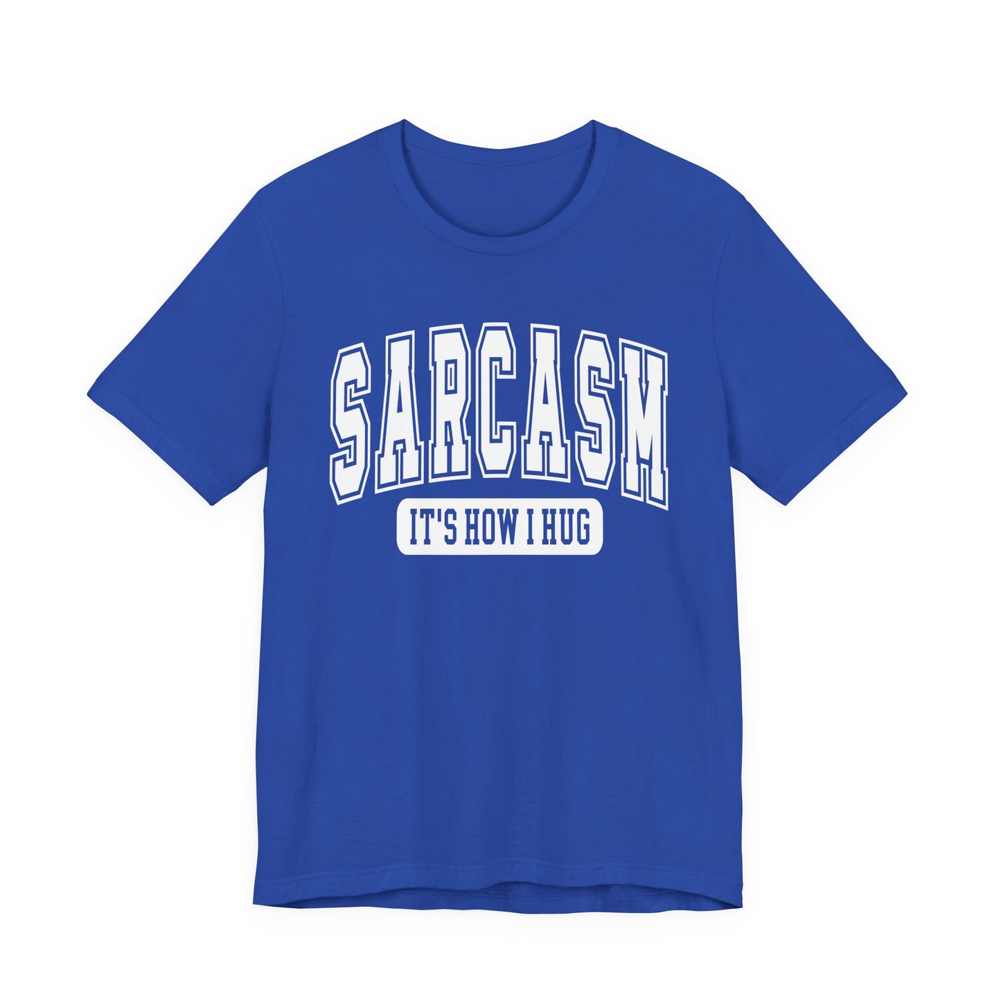 Sarcasm, It's How I Hug Graphic Tee | Unisex Short Sleeve T-Shirt, Funny Shirt for Sarcastic Friends, Perfect for Casual Outings, Birthday, or Celebration
