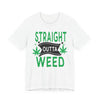Straight Outta Weed Casual Graphic Tee | Unisex Short Sleeve T-Shirt, Gifts for Cannabis Lovers, Stoner Apparel, Unisex Tee for Parties