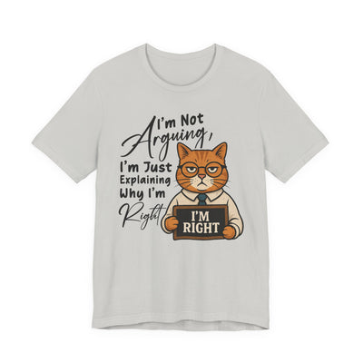 I'm Not Arguing, I'm Just Explaining - Funny Cat Graphic Tee | Unisex Short Sleeve T-Shirt, Casual Tee, Gift for Cat Lovers, Birthday Humor, Pet Owner Apparel