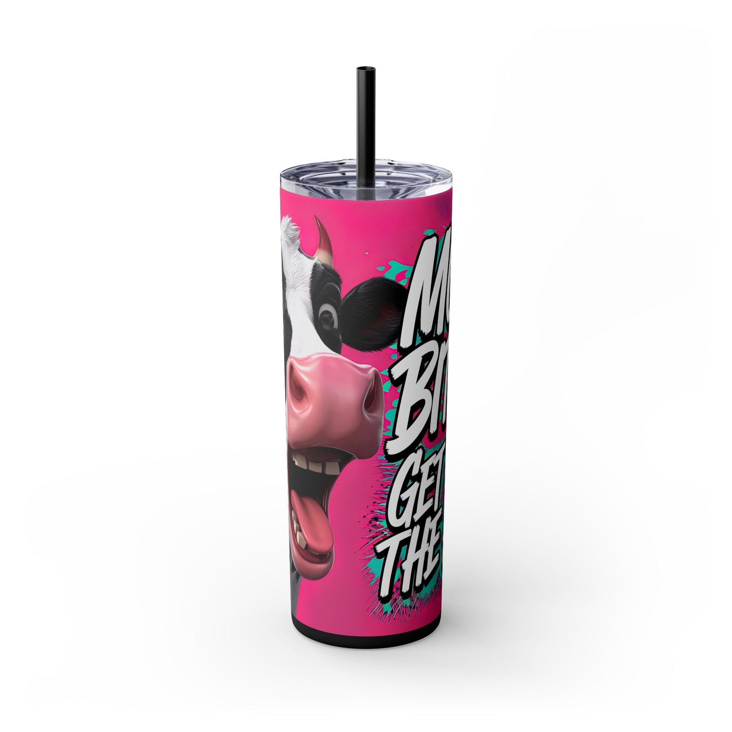 Moo Bitch Get Out The Way - Funny Cow 20oz Skinny Tumbler With Straw, Birthday Gift, Cow Lover, Party Drinkware, Adult Humor Drinkware, NSFW Cup