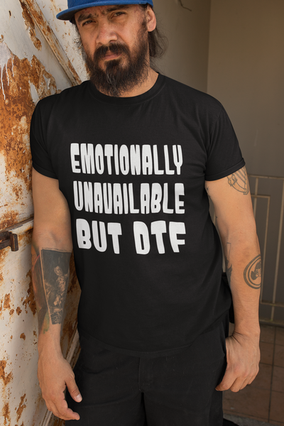 "Emotionally Unavailable but DTF" Sarcastic Sex Positive Unisex Adult Jersey Knit Short Sleeve T-Shirt