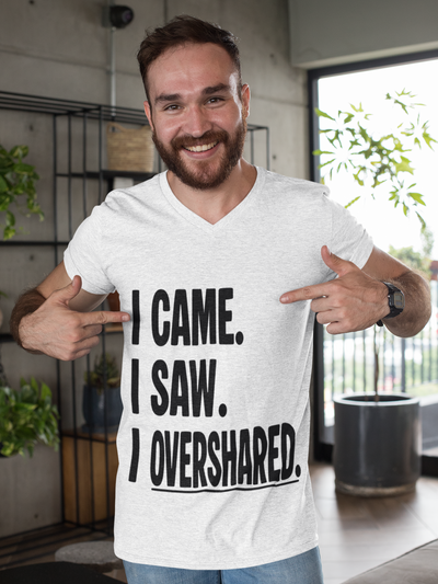 "I Came. I Saw. I Overshared." Sarcastic Unisex Adult Jersey Knit Short Sleeve T-Shirt