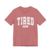 Tired 24/7 Graphic Tee | Unisex Short Sleeve T-Shirt, Gift for Friends, Lazy Day Shirt, Relaxed Wear