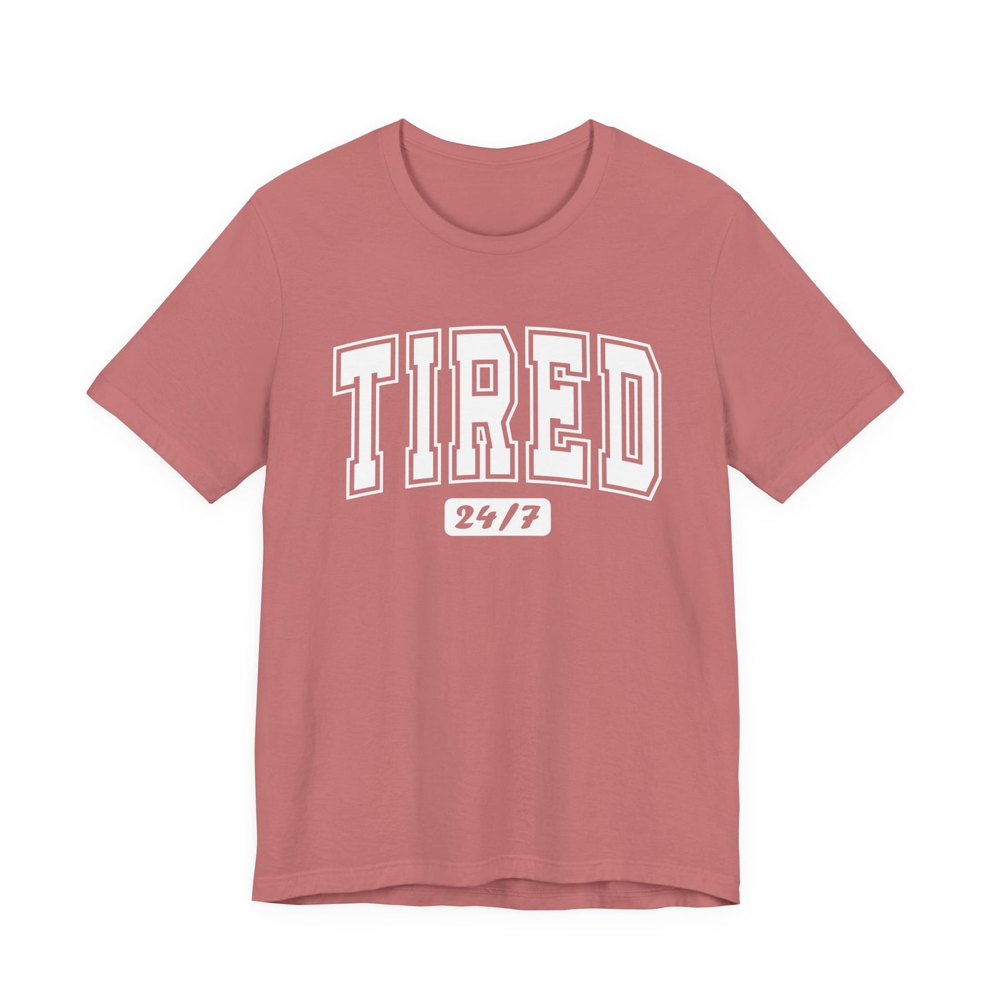 Tired 24/7 Graphic Tee | Unisex Short Sleeve T-Shirt, Gift for Friends, Lazy Day Shirt, Relaxed Wear