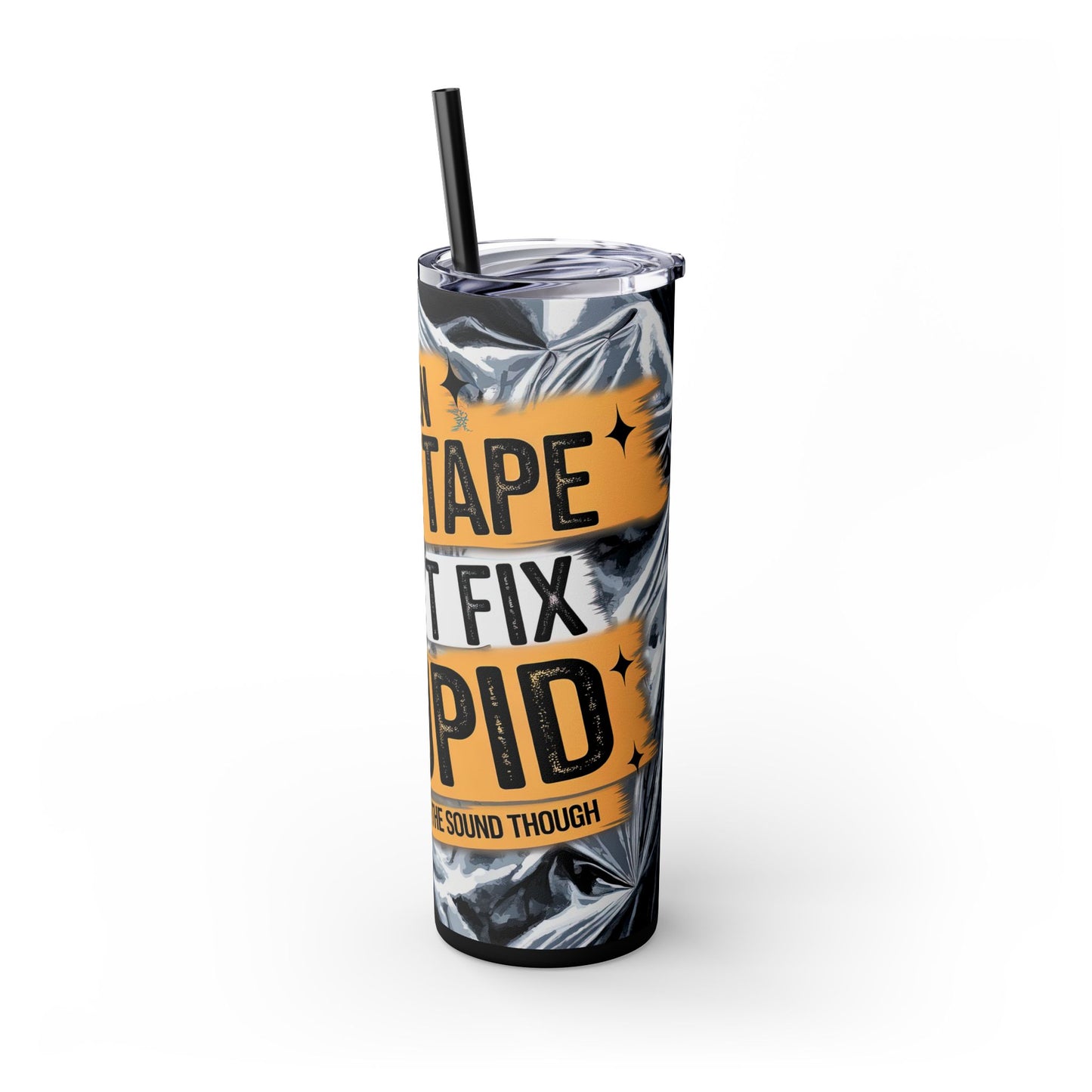 Duct Tape Can't Fix Stupid - Funny Quote 20oz Skinny Tumbler With Straw | Perfect for Gifting, Unique Party Favors, Office Decor, Motivational Drinkware