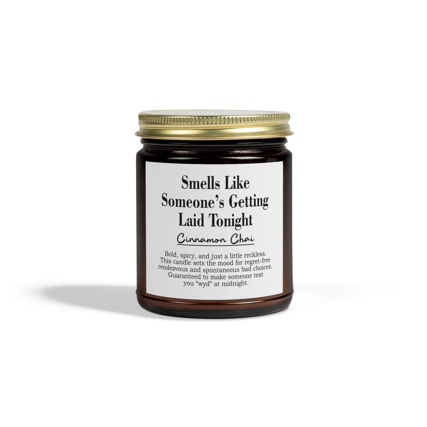 Smells Like Someone’s Getting Laid Tonight | Cinnamon Chai Scented Candle