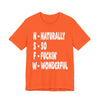 "NSFW - Naturally So Fucking Wonderful" Sarcastic Unisex Adult Jersey Knit Short Sleeve T-Shirt