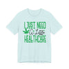 "I Just Need A Little Healthcare" Humor Graphic Tee | Unisex Short Sleeve T-Shirt for Adults, Gift for Cannabis Lovers, Casual Streetware