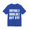"Emotionally Unavailable but DTF" Sarcastic Sex Positive Unisex Adult Jersey Knit Short Sleeve T-Shirt