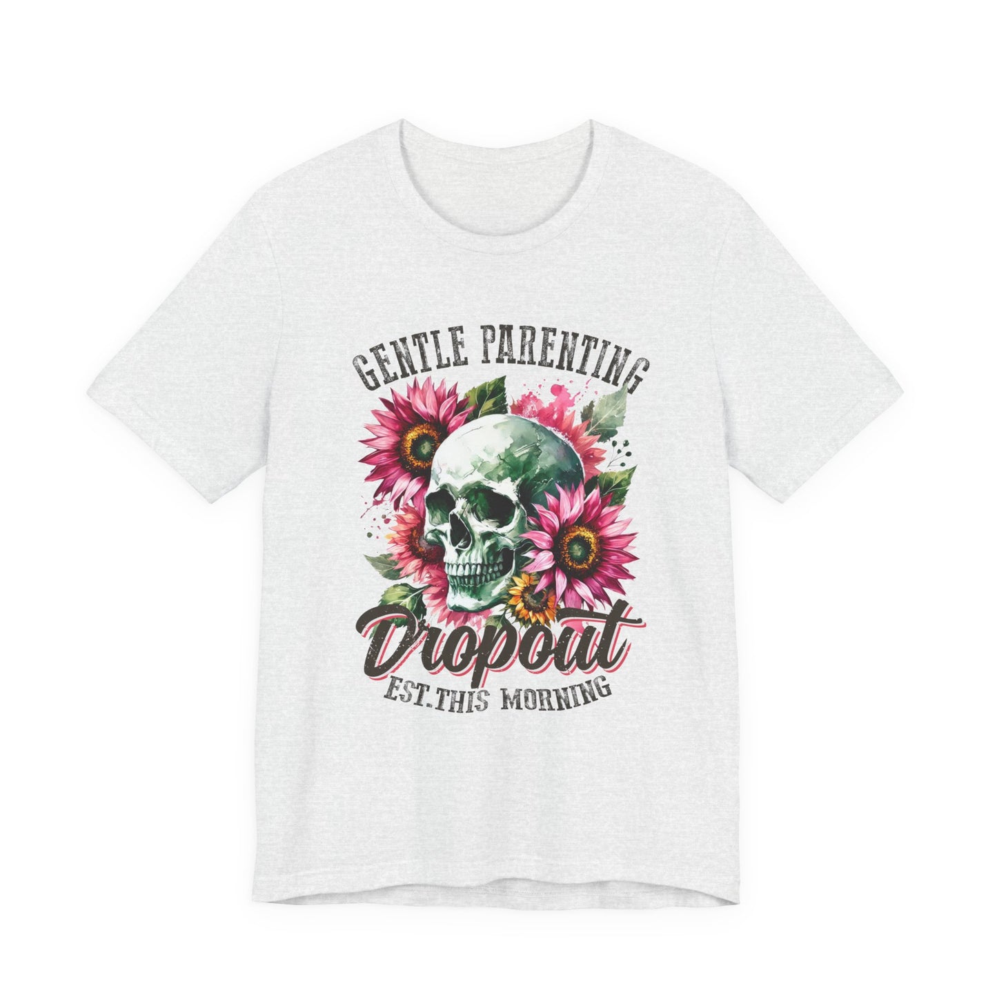 Gentle Parenting Dropout Graphic Tee | Unisex Short Sleeve T-Shirt for Moms and Dads, Perfect for Family Gatherings, Unique Gift Idea, Relaxed Vibe