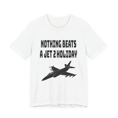 Nothing Beats a Jet2 Holiday Unisex Tee - Perfect Gift for Travelers, Aviation Enthusiasts, and Jet Holiday Lovers, Casual Wear, Travel Apparel, Meme Gift, Vacation Wear