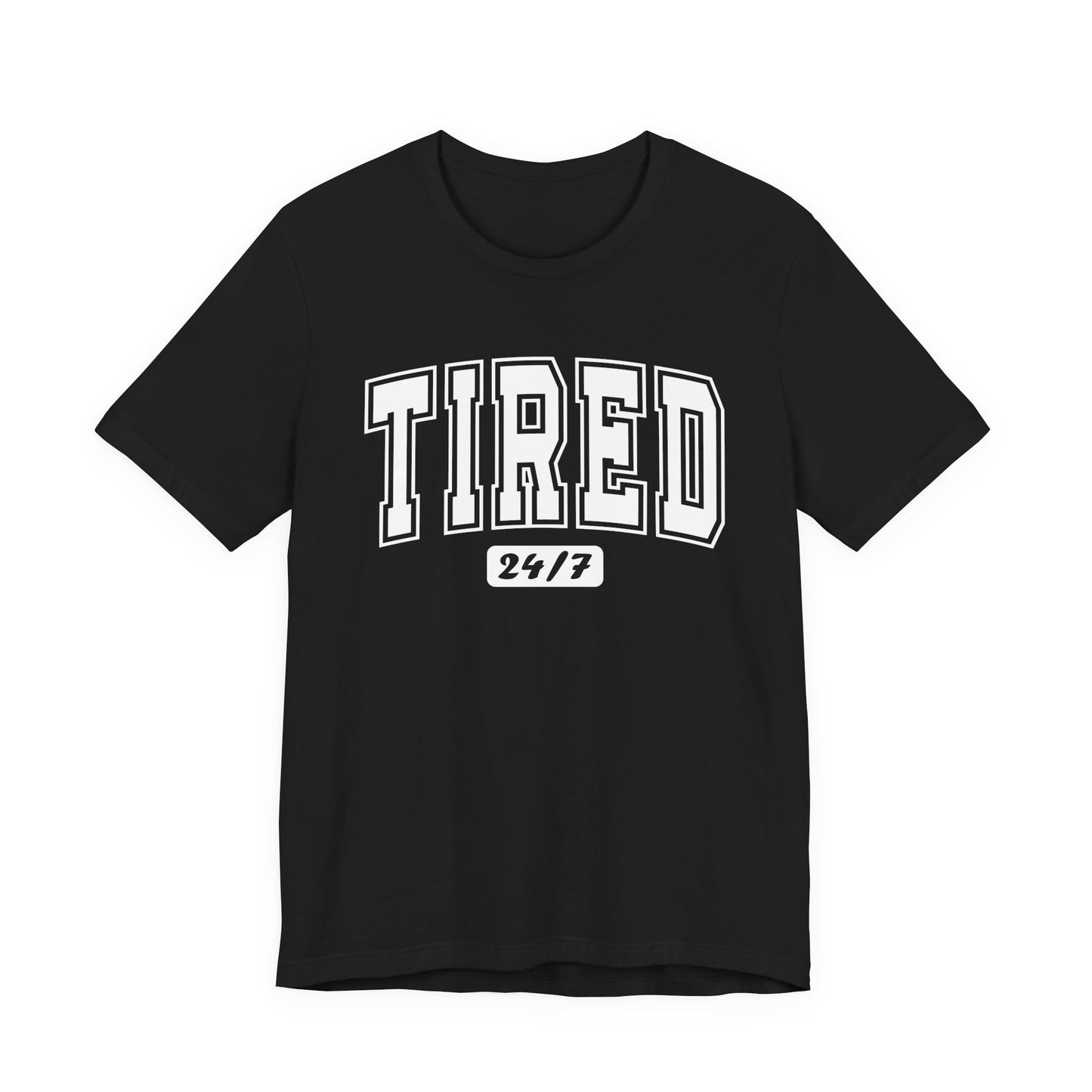 Tired 24/7 Graphic Tee | Unisex Short Sleeve T-Shirt, Gift for Friends, Lazy Day Shirt, Relaxed Wear