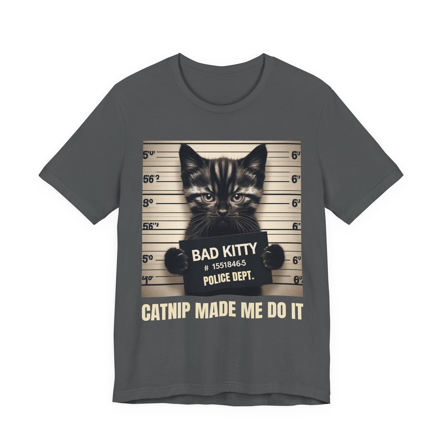 "Catnip Made Me Do It" Cat Mug Shot Graphic Tee | Unisex Short Sleeve T-Shirt, Cat Lover Shirt, Gift for Pet Owners, Bad Kitty Humor T-Shirt, Unique Animal Lover Apparel