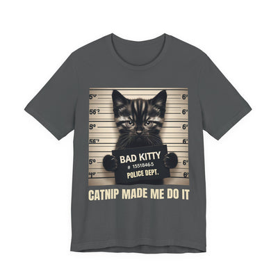 "Catnip Made Me Do It" Cat Mug Shot Graphic Tee | Unisex Short Sleeve T-Shirt, Cat Lover Shirt, Gift for Pet Owners, Bad Kitty Humor T-Shirt, Unique Animal Lover Apparel