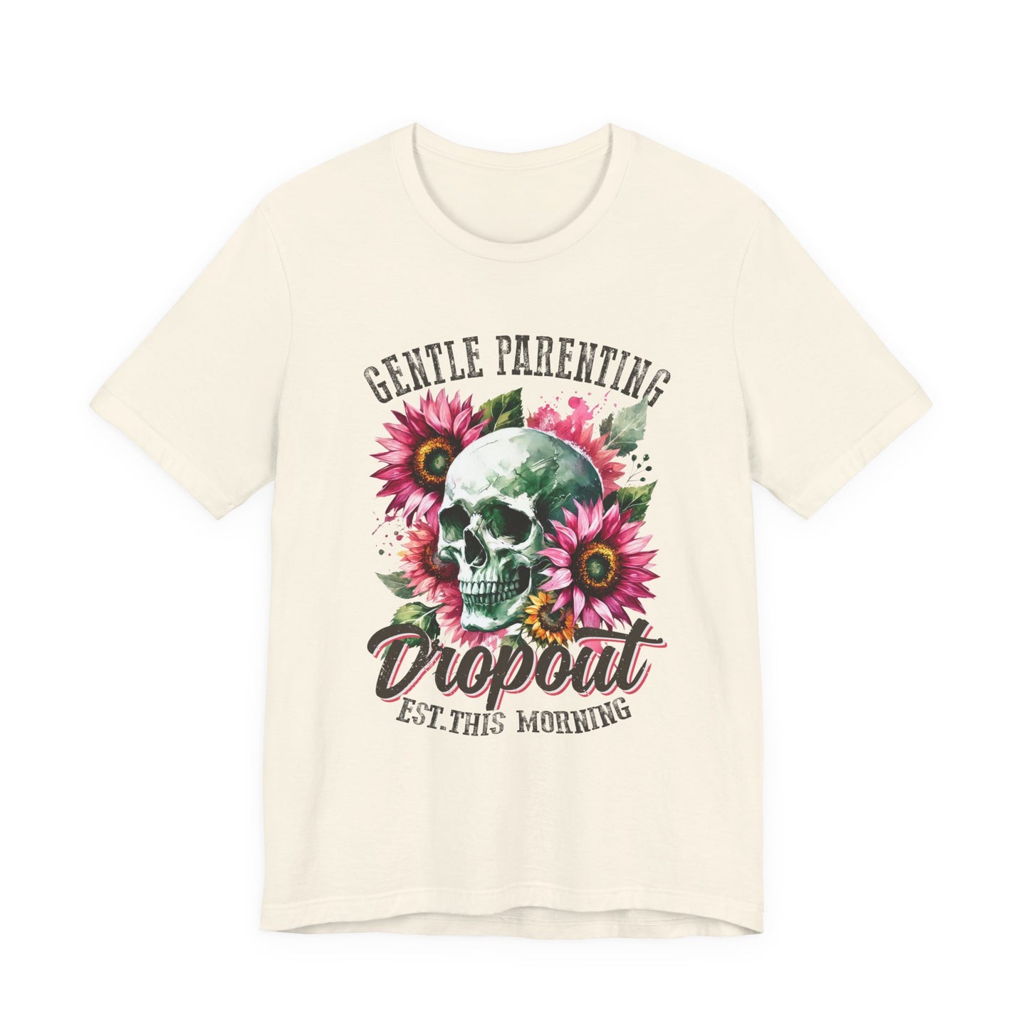 Gentle Parenting Dropout Graphic Tee | Unisex Short Sleeve T-Shirt for Moms and Dads, Perfect for Family Gatherings, Unique Gift Idea, Relaxed Vibe