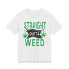 Straight Outta Weed Casual Graphic Tee | Unisex Short Sleeve T-Shirt, Gifts for Cannabis Lovers, Stoner Apparel, Unisex Tee for Parties