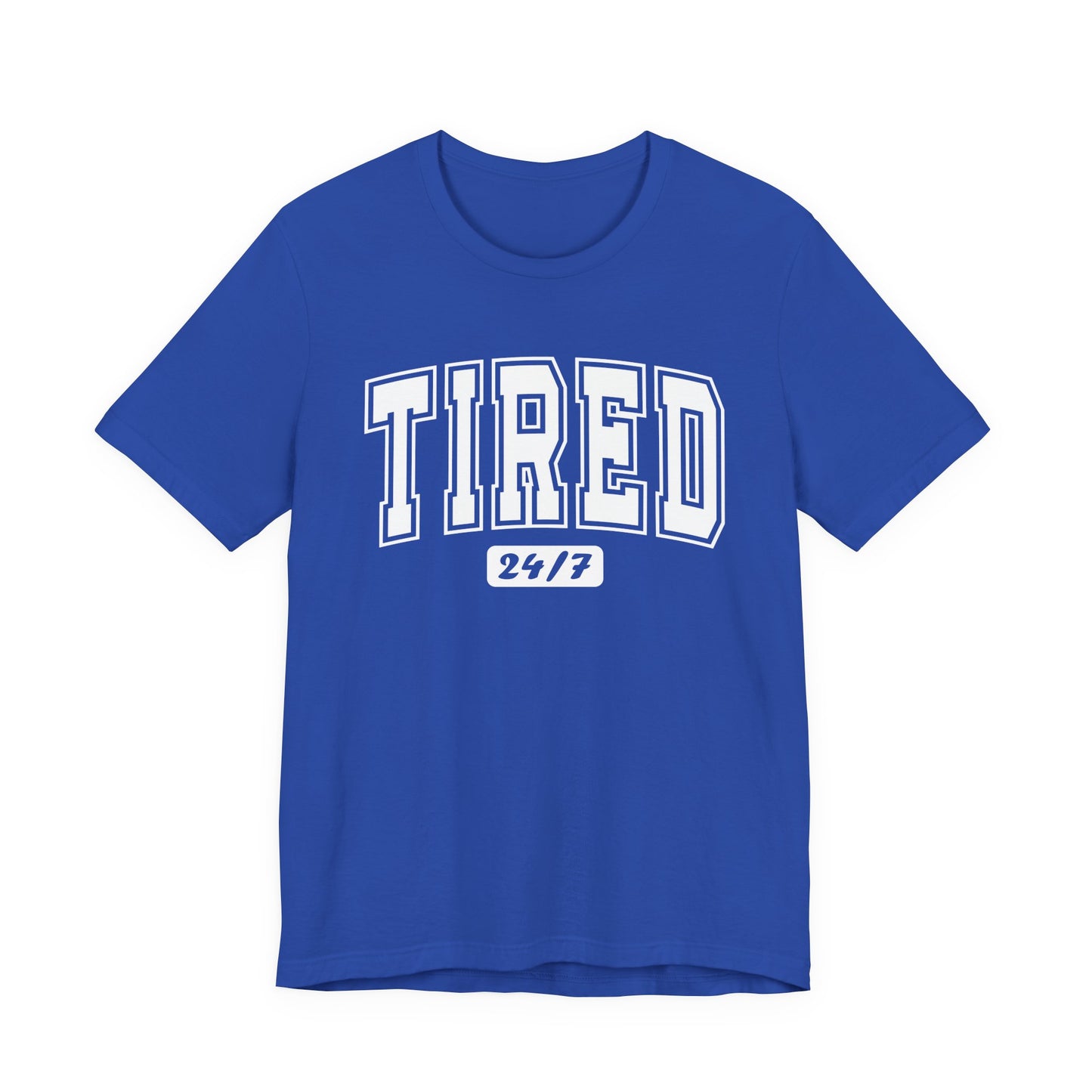 Tired 24/7 Graphic Tee | Unisex Short Sleeve T-Shirt, Gift for Friends, Lazy Day Shirt, Relaxed Wear