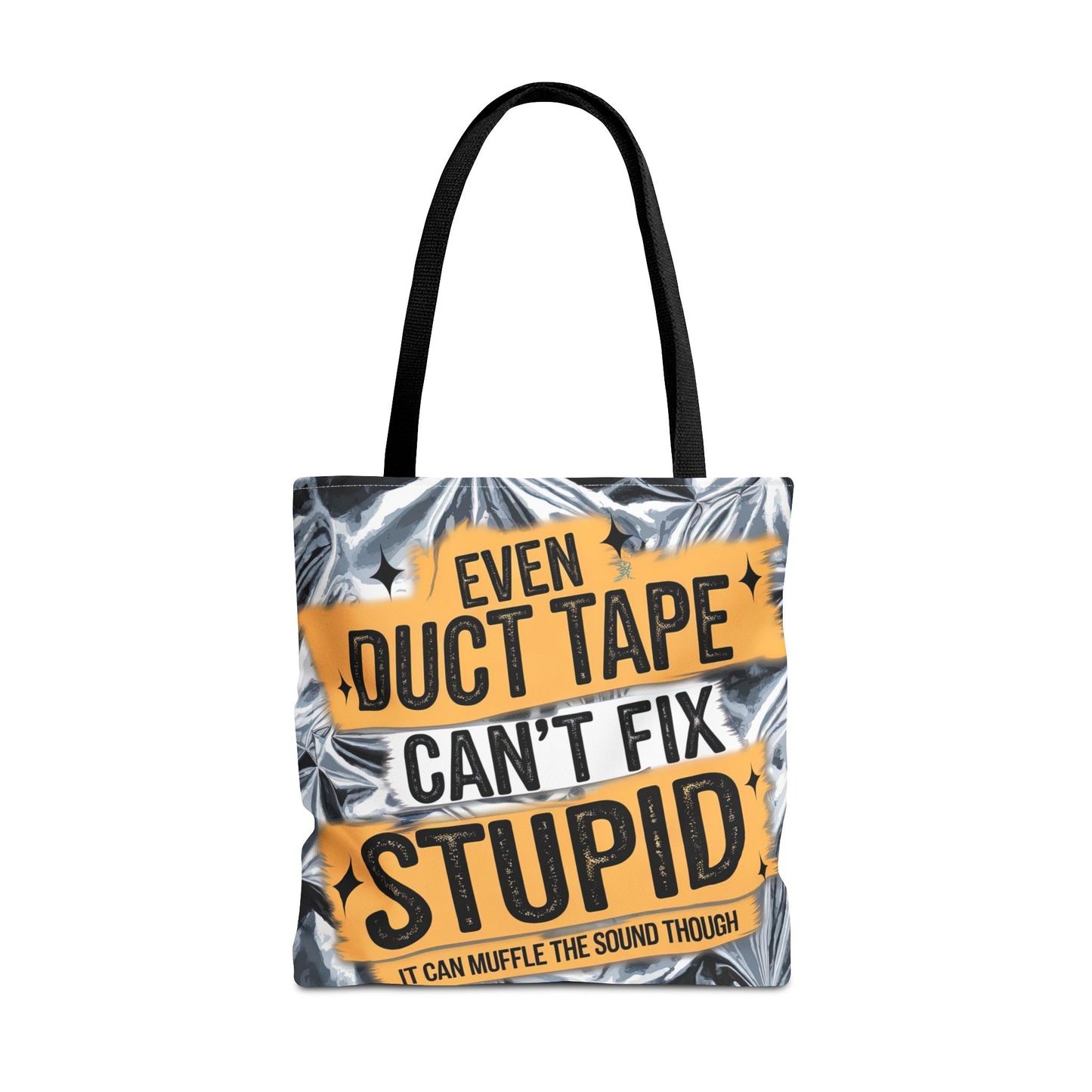 "Even Duct Tape Can't Fix Stupid" Tote Bag, Gift for Friends, Sarcastic Humor, Everyday Use, Tote for Shopping & Errands