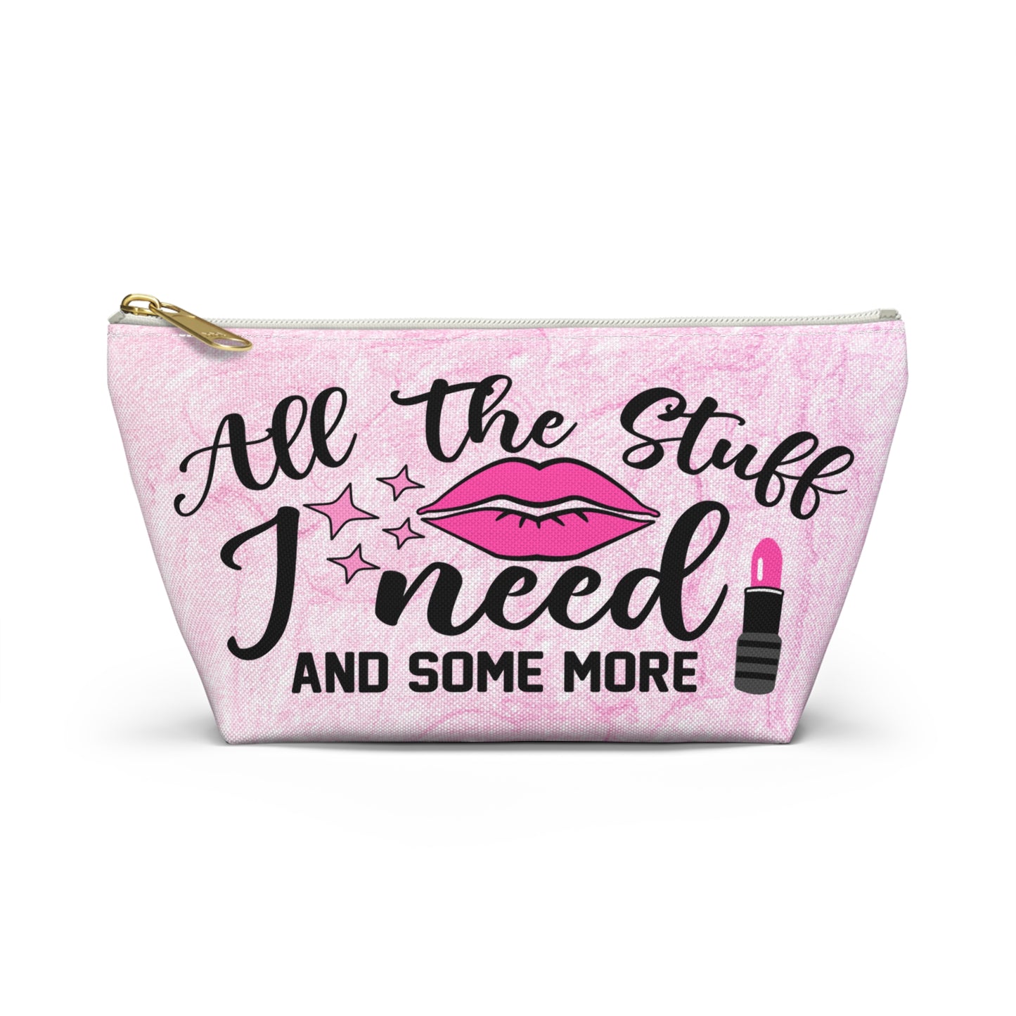 "All The Stuff I Need And Some More" Fun Makeup Bag, Accessory Pouch, Travel Organizer, Cute Gift