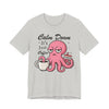 Funny Coffee Octopus Graphic Tee | Unisex Short Sleeve T-Shirt, Calm Down It's Just Coffee Shirt, Cute Graphic Top, Unisex Casual Wear