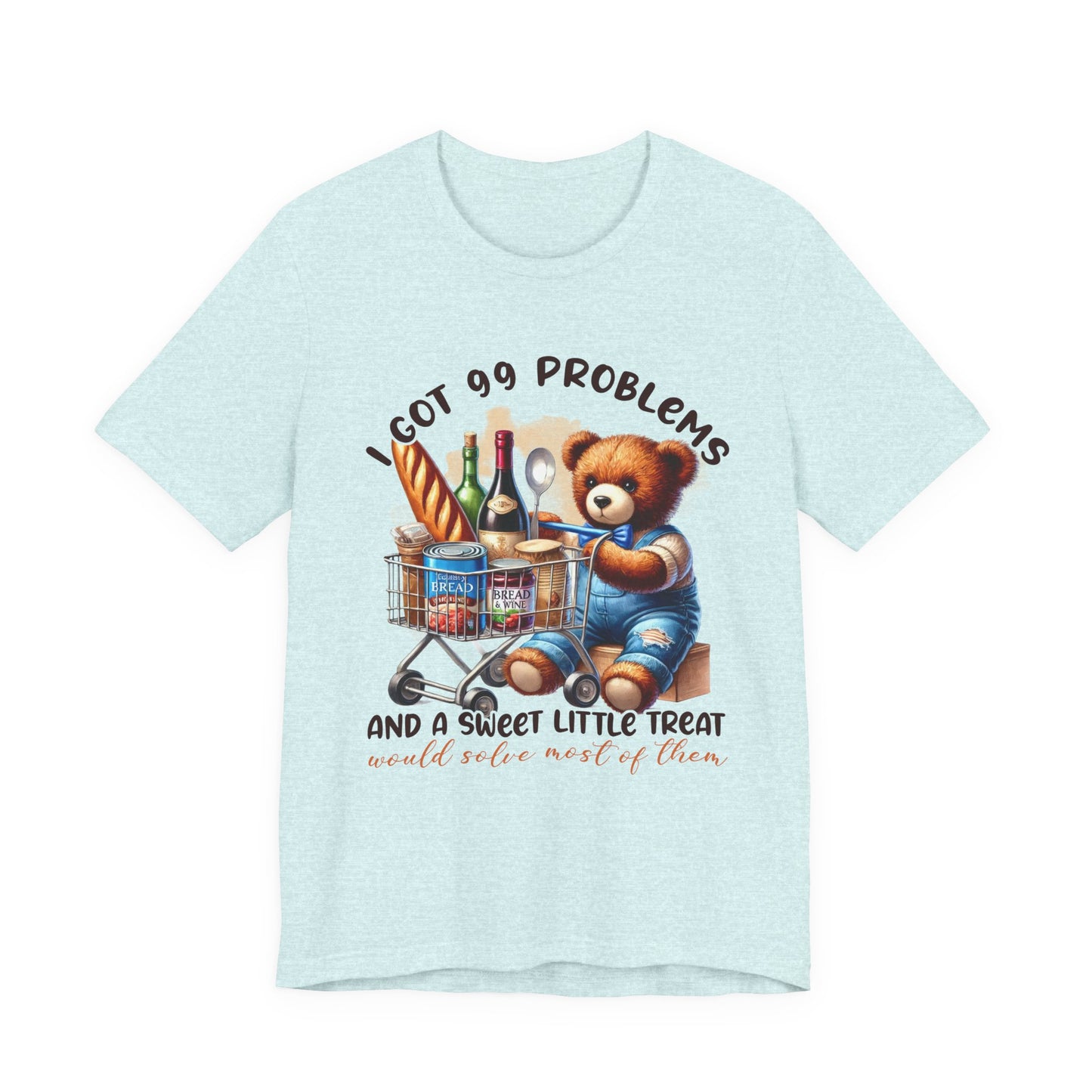 I Got 99 Problems Bear Graphic Tee | Unisex Short Sleeve T-Shirt, Funny T-Shirt, Gift for Friends, Casual Wear, Birthday Present, Holiday Humor