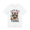 Cute But Feral Raccoon Graphic Tee | Unisex Short Sleeve T-Shirt, Fun Casual Shirt, Gift for Animal Lovers, Summer Tee, Unique Graphic Tee