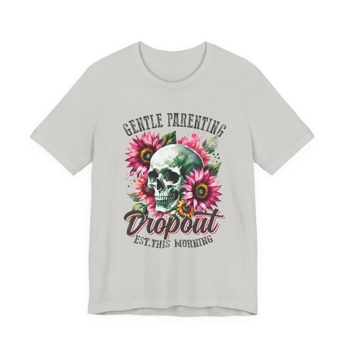 Gentle Parenting Dropout Graphic Tee | Unisex Short Sleeve T-Shirt for Moms and Dads, Perfect for Family Gatherings, Unique Gift Idea, Relaxed Vibe