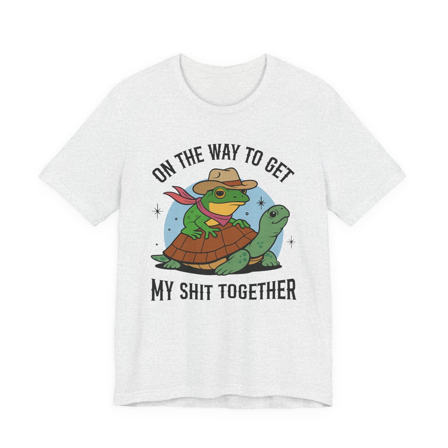 "On The Way To Get My Shit Together" Fun Motivational Graphic Tee | Unisex Short Sleeve T-Shirt, Ideal Gift for Friends, Casual Wear, Make Life Fun