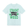 Straight Outta Weed Casual Graphic Tee | Unisex Short Sleeve T-Shirt, Gifts for Cannabis Lovers, Stoner Apparel, Unisex Tee for Parties