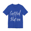 "Certified Slut era" Sex Positive Unisex Adult Jersey Knit Short Sleeve T-Shirt