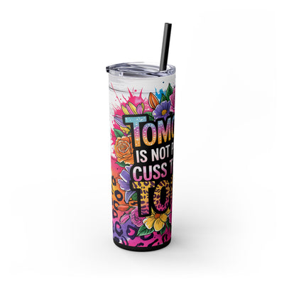Tomorrow Isn't Promised, Cuss Them Out Today - 20oz Skinny Tumbler With Straw - Sarcastic Quote & Floral Design, Adult Drinkware, Perfect Gift for Friends