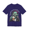 "Physically Here But Mentally Gone" Sarcastic Zombie Coffee Humor Unisex Short Sleeved T-Shirt