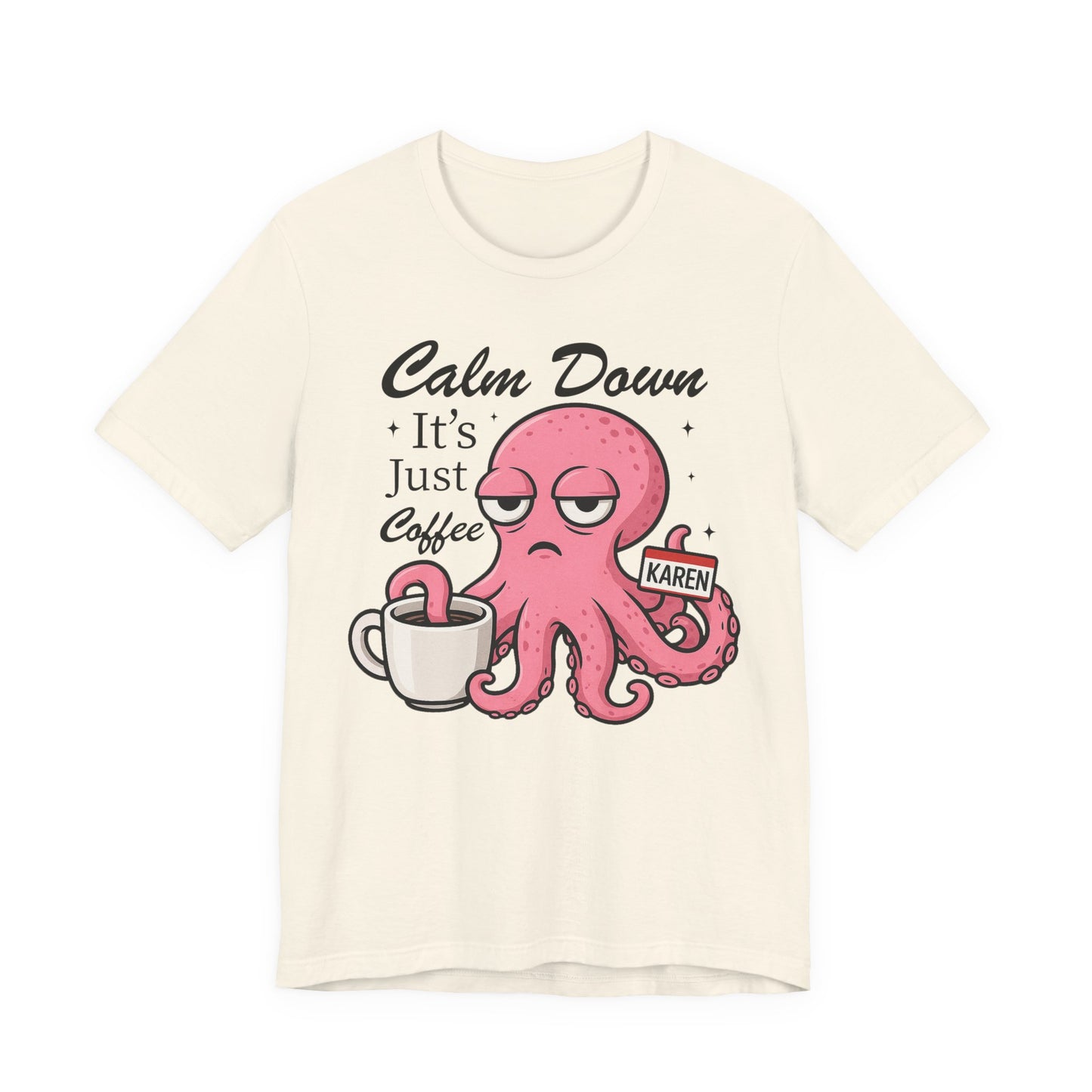 Funny Coffee Octopus Graphic Tee | Unisex Short Sleeve T-Shirt, Calm Down It's Just Coffee Shirt, Cute Graphic Top, Unisex Casual Wear
