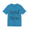 "Certified Slut era" Sex Positive Unisex Adult Jersey Knit Short Sleeve T-Shirt