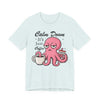 Funny Coffee Octopus Graphic Tee | Unisex Short Sleeve T-Shirt, Calm Down It's Just Coffee Shirt, Cute Graphic Top, Unisex Casual Wear