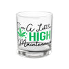 I'm A Little High Maintenance 10oz Rocks Glass | Fun Gift for Cannabis Lovers, Unique Drinking Glass, Stylish Home Bar Decor, High-Quality Barware