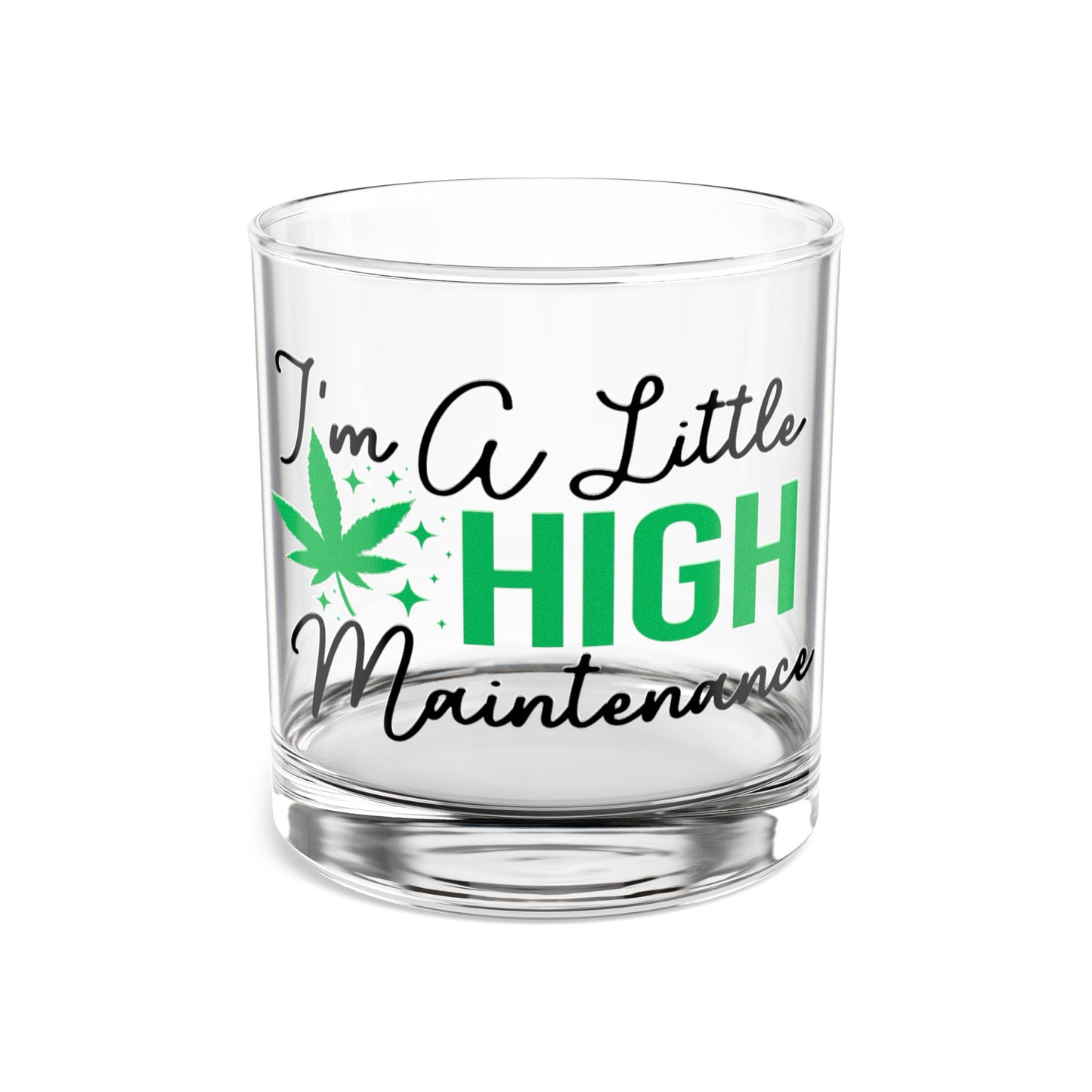 I'm A Little High Maintenance 10oz Rocks Glass | Fun Gift for Cannabis Lovers, Unique Drinking Glass, Stylish Home Bar Decor, High-Quality Barware