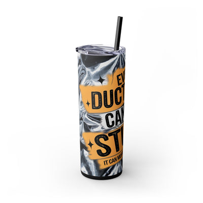 Duct Tape Can't Fix Stupid - Funny Quote 20oz Skinny Tumbler With Straw | Perfect for Gifting, Unique Party Favors, Office Decor, Motivational Drinkware