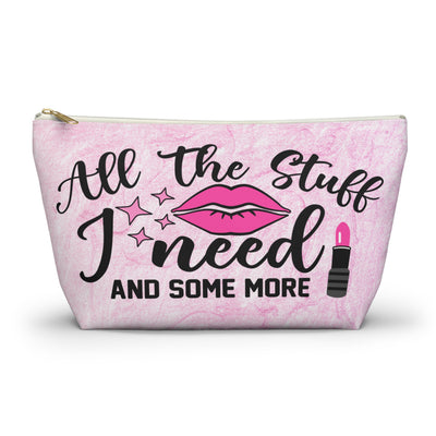 "All The Stuff I Need And Some More" Fun Makeup Bag, Accessory Pouch, Travel Organizer, Cute Gift