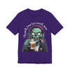 "Physically Here But Mentally Gone" Sarcastic Zombie Coffee Humor Unisex Short Sleeved T-Shirt