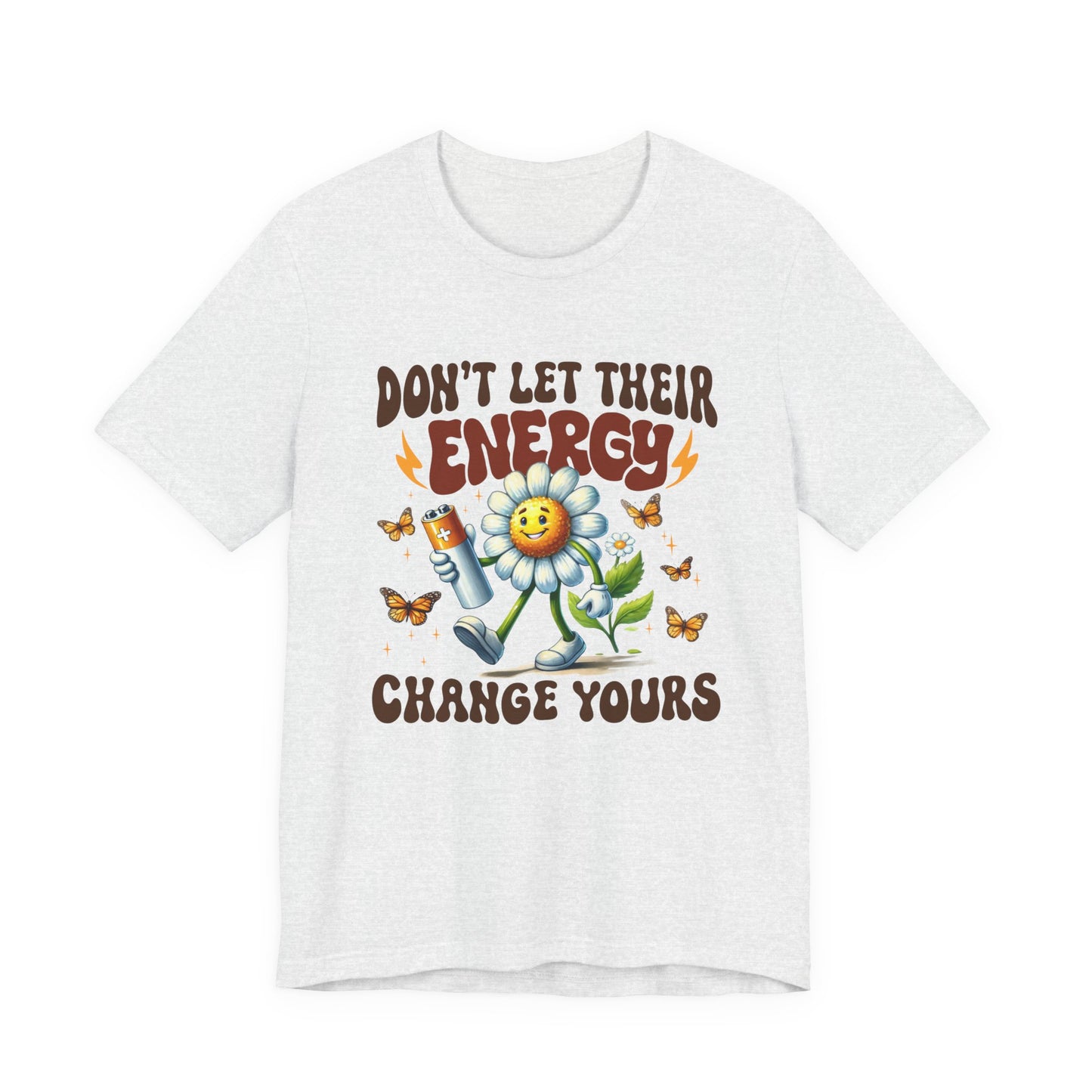 "Don't Let Their Energy Change Yours" Graphic Tee | Unisex Short Sleeve T-Shirt, Inspirational Shirt for Self-Care, Gift for Friends, Motivational Quote Top, Casual Wear, Everyday Style