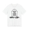 "Wish You Were Here" Graveyard Graphic Tee | Unisex Short Sleeve T-Shirt, Morbid Humor Shirt, Spooky Gift, Casual Halloween Wear, Fall Apparel