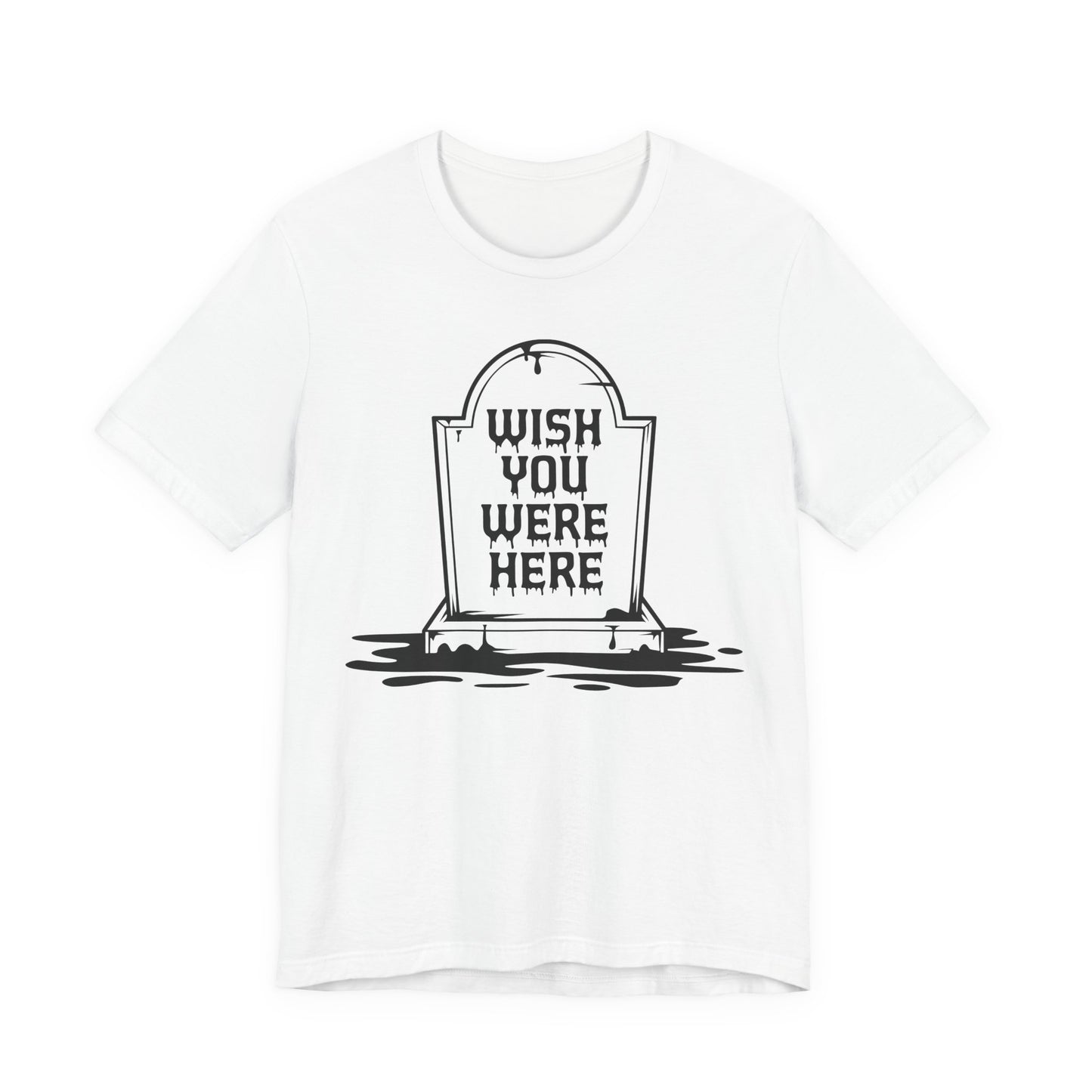 "Wish You Were Here" Graveyard Graphic Tee | Unisex Short Sleeve T-Shirt, Morbid Humor Shirt, Spooky Gift, Casual Halloween Wear, Fall Apparel