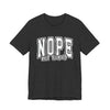 NOPE Not Today Sarcastic Graphic Tee | Unisex Short Sleeve T-Shirt, Casual Streetwear, Humor Apparel, Everyday Comfort T-Shirt