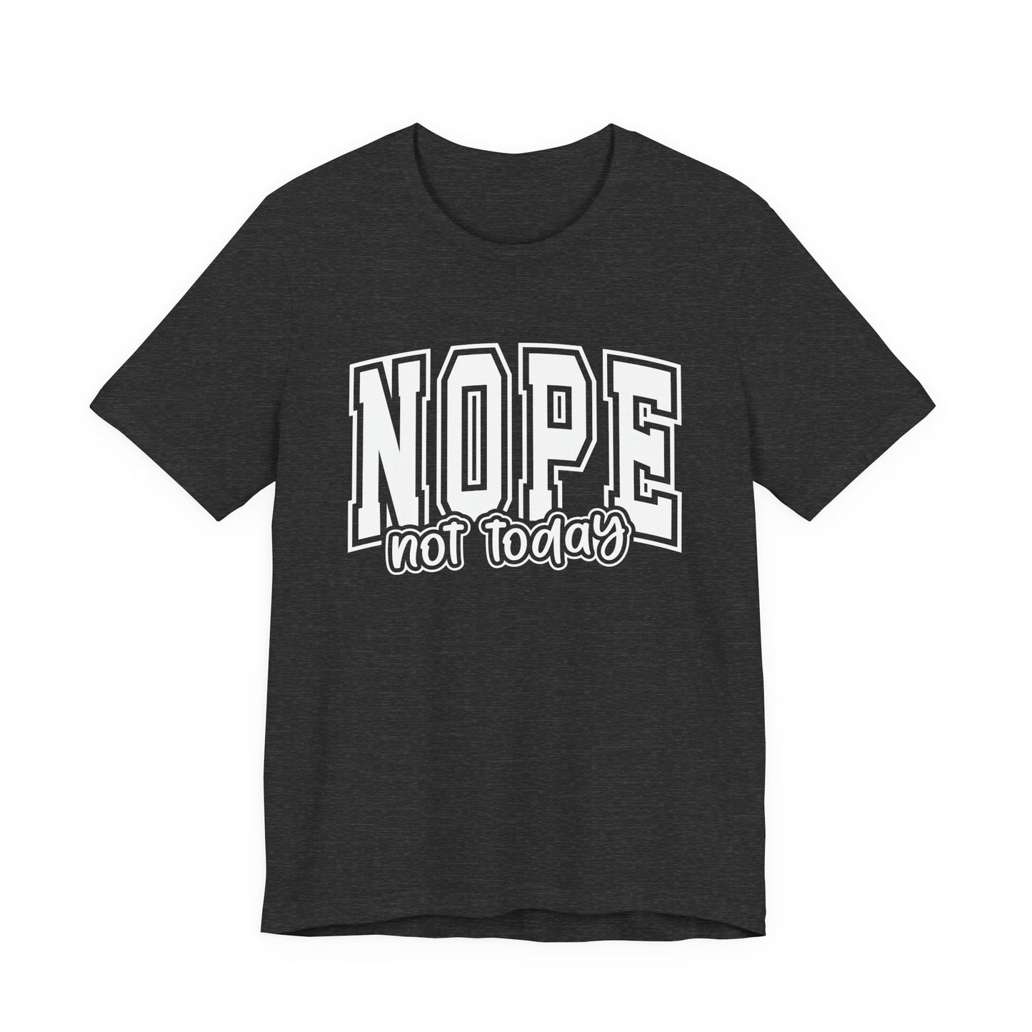 NOPE Not Today Sarcastic Graphic Tee | Unisex Short Sleeve T-Shirt, Casual Streetwear, Humor Apparel, Everyday Comfort T-Shirt