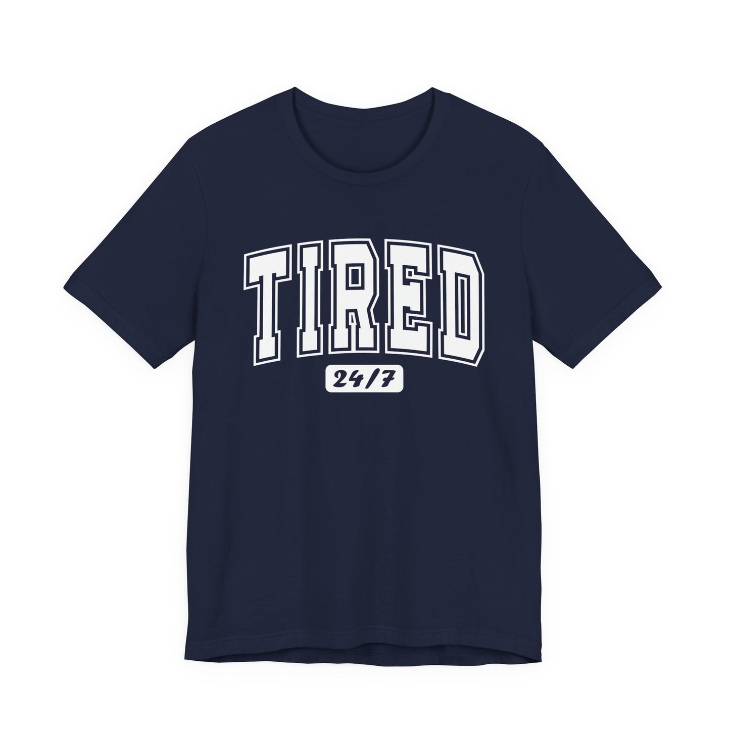 Tired 24/7 Graphic Tee | Unisex Short Sleeve T-Shirt, Gift for Friends, Lazy Day Shirt, Relaxed Wear
