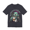 "Physically Here But Mentally Gone" Sarcastic Zombie Coffee Humor Unisex Short Sleeved T-Shirt