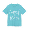 "Certified Slut era" Sex Positive Unisex Adult Jersey Knit Short Sleeve T-Shirt