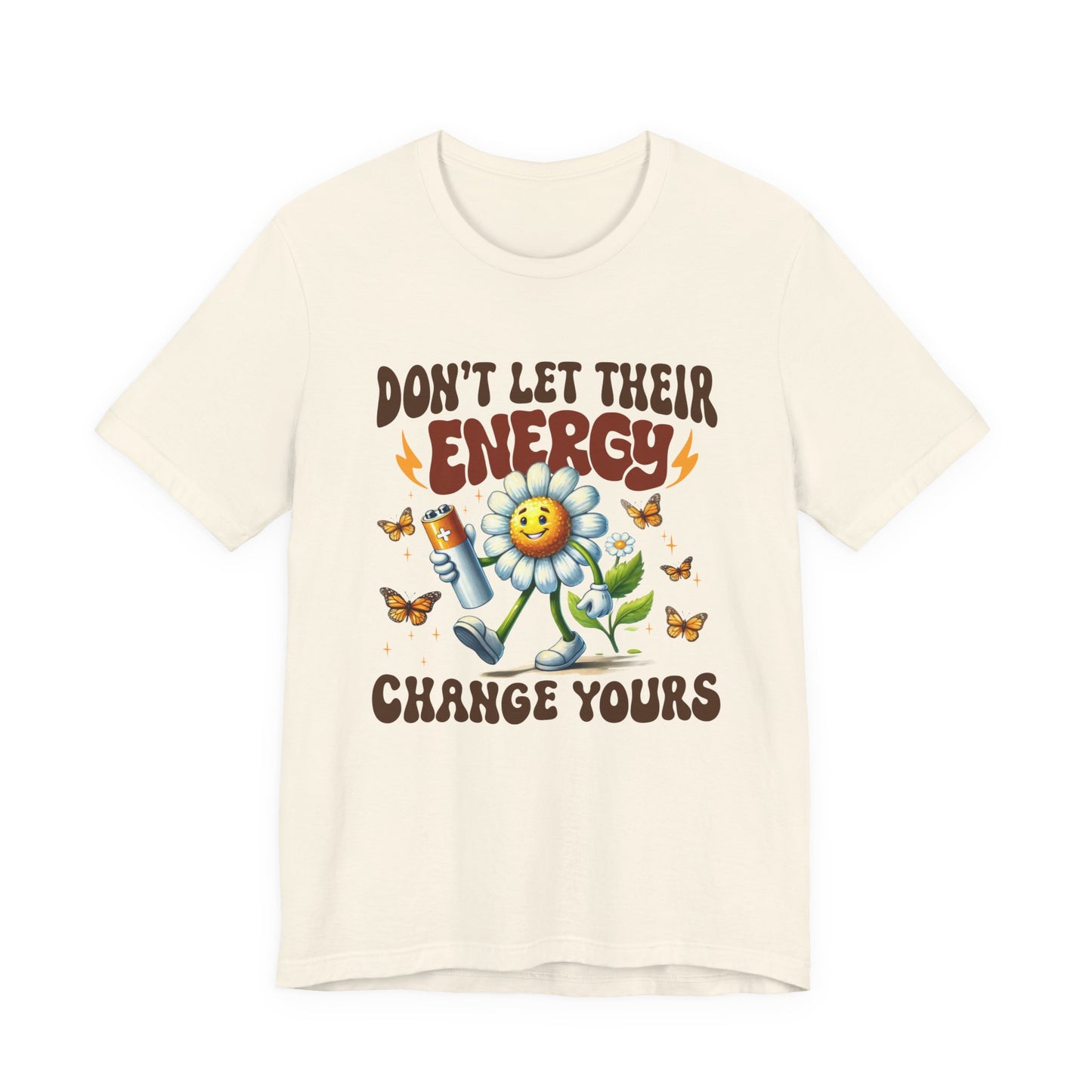 "Don't Let Their Energy Change Yours" Graphic Tee | Unisex Short Sleeve T-Shirt, Inspirational Shirt for Self-Care, Gift for Friends, Motivational Quote Top, Casual Wear, Everyday Style